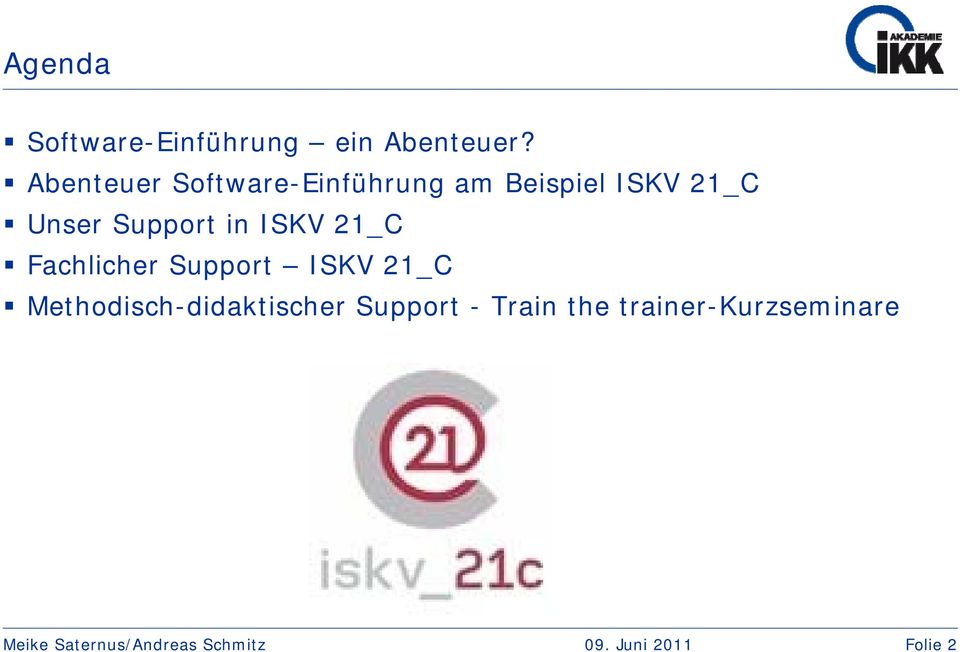 Unser Support in ISKV 21_C Fachlicher Support ISKV 21_C