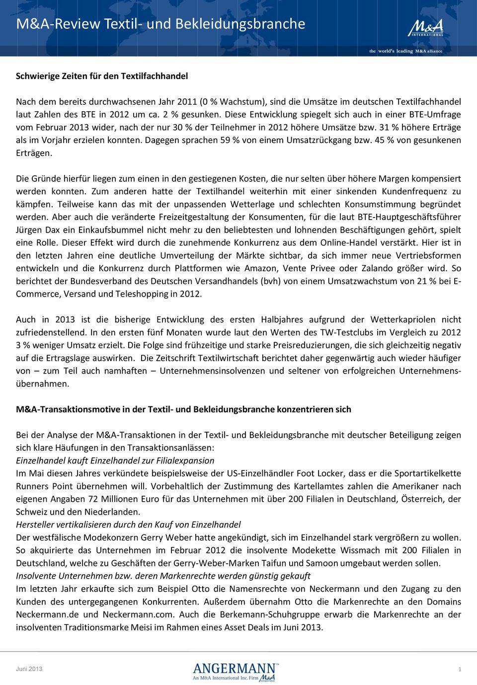 31 % höhere Erträge als im Vorjahr erzielen konnten. Dagegen sprachen 59 % von einem Umsatzrückgang bzw. 45 % von gesunkenen Erträgen.