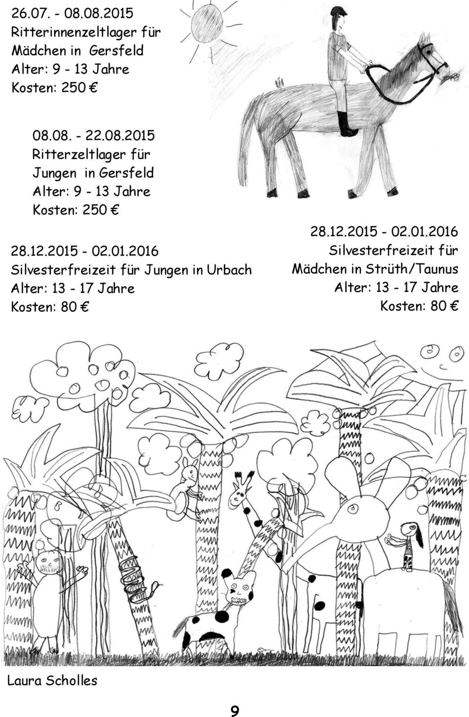 2015-02.01.2016 Silvesterfreizeit für Jungen in Urbach Alter: 13-17 Jahre Kosten: 80 28.12.