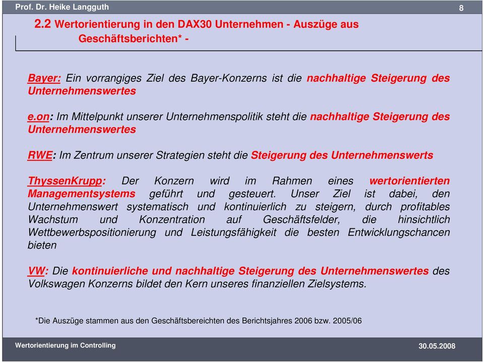 Konzern wird im Rahmen eines wertorientierten Managementsystems geführt und gesteuert.