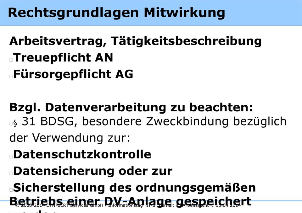 Datenverarbeitung zu beachten: 31 BDSG, besondere Zweckbindung bezüglich der