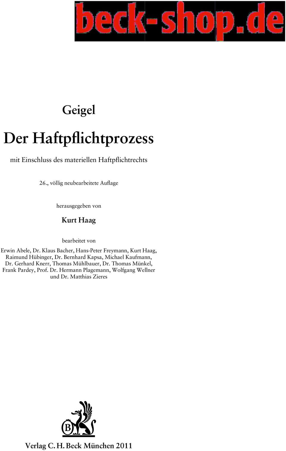 Klaus Bacher, Hans-Peter Freymann, Kurt Haag, Raimund Hübinger, Dr. Bernhard Kapsa, Michael Kaufmann, Dr.