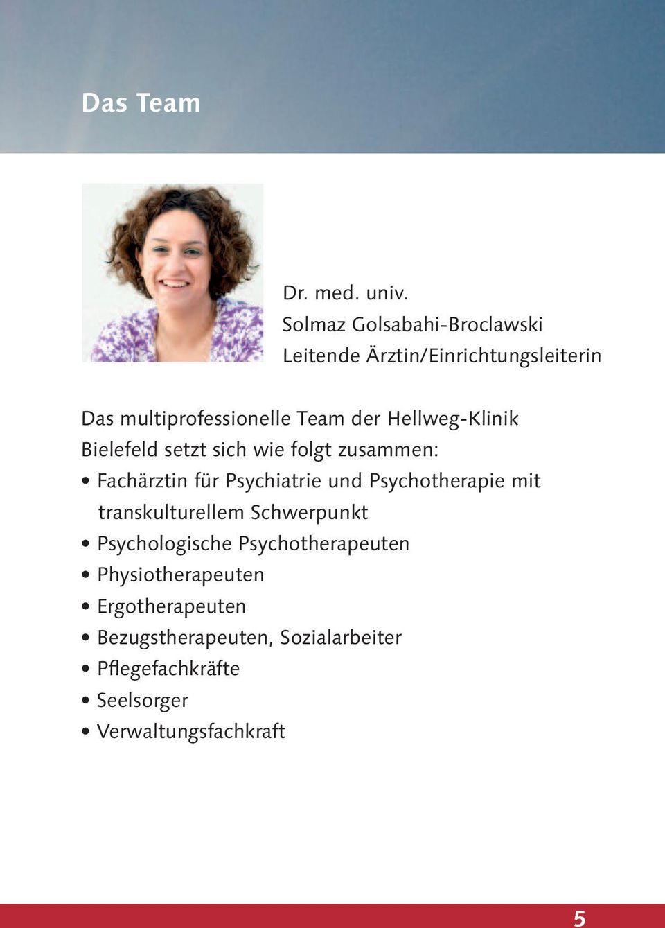 Hellweg-Klinik Bielefeld setzt sich wie folgt zusammen: Fachärztin für Psychiatrie und Psychotherapie