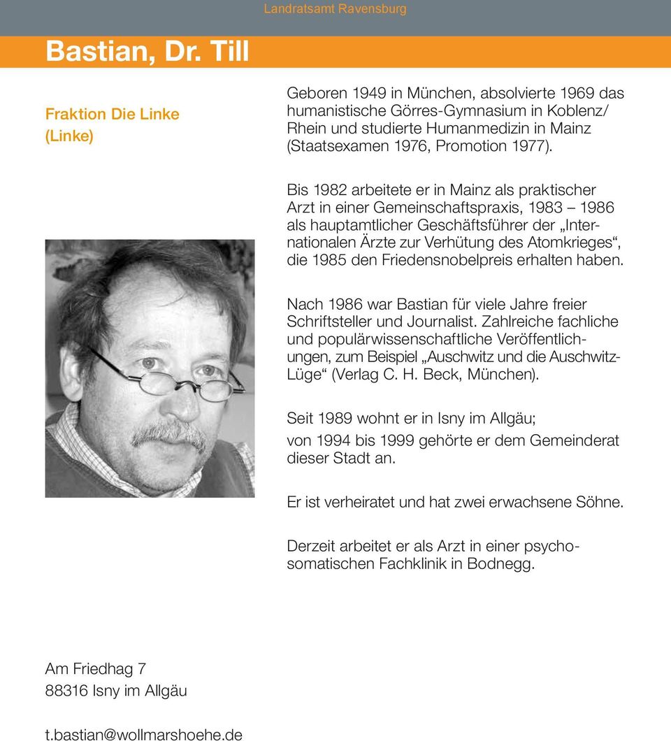 Bis 1982 arbeitete er in Mainz als praktischer Arzt in einer Gemeinschaftspraxis, 1983 1986 als hauptamtlicher Geschäftsführer der Internationalen Ärzte zur Verhütung des Atomkrieges, die 1985 den