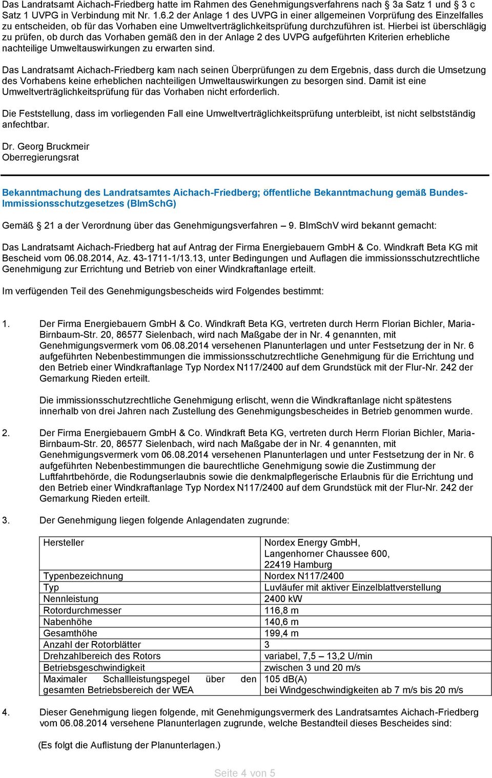 Hierbei ist überschlägig zu prüfen, ob durch das Vorhaben gemäß den in der Anlage 2 des UVPG aufgeführten Kriterien erhebliche nachteilige Umweltauswirkungen zu erwarten sind.