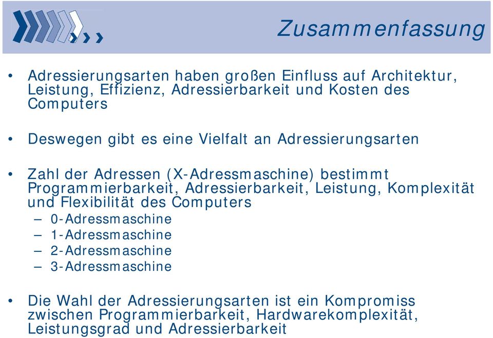 Adressierbarkeit, Leistung, Komplexität und Flexibilität des Computers 0-Adressmaschine 1-Adressmaschine 2-Adressmaschine