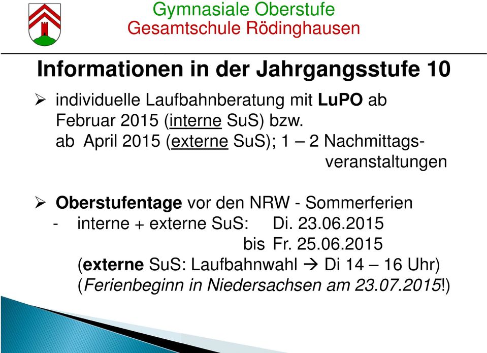 ab April 2015 (externe SuS); 1 2 Nachmittagsveranstaltungen Oberstufentage vor den NRW -