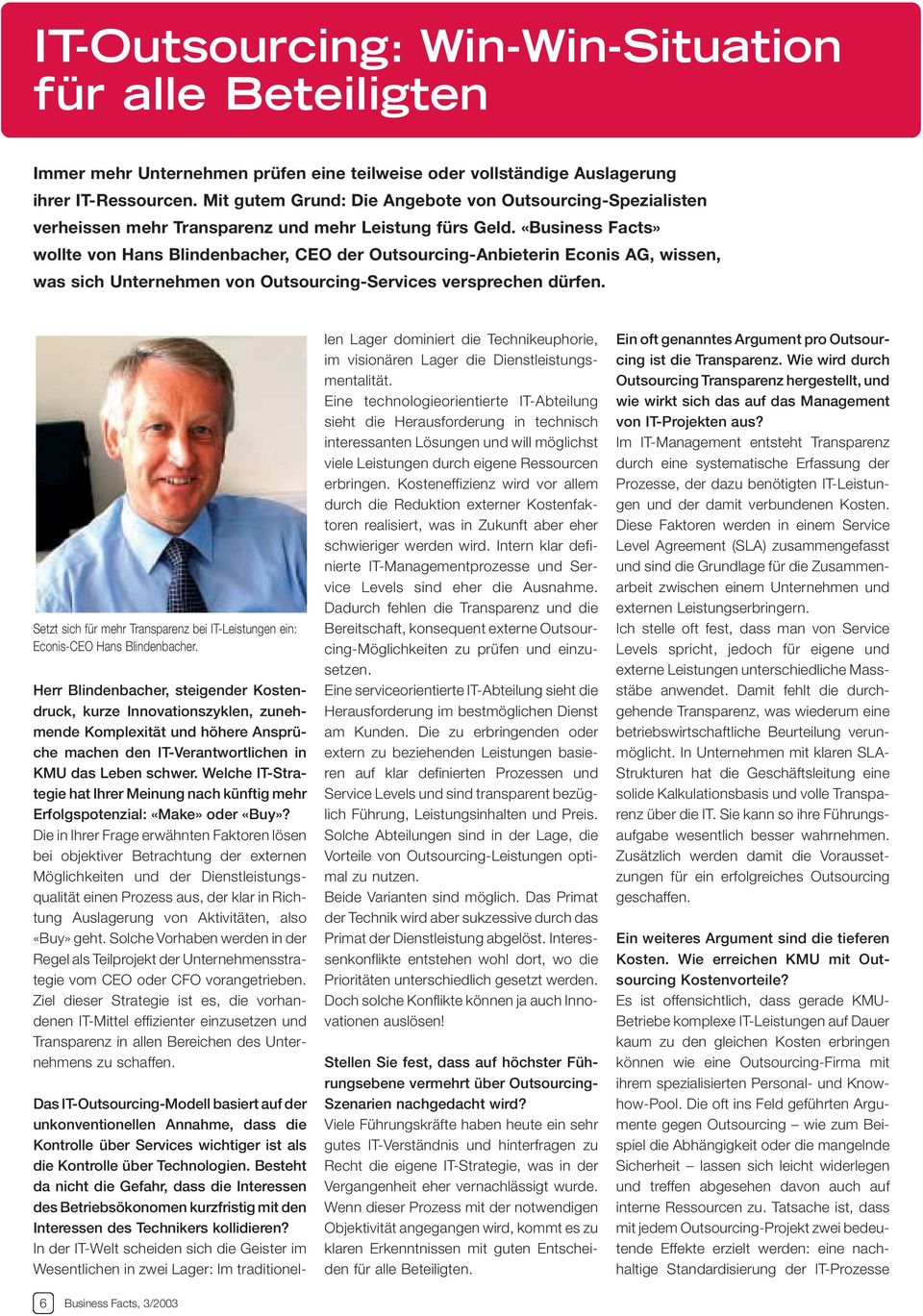 «Business Facts» wollte von Hans Blindenbacher, CEO der Outsourcing-Anbieterin Econis AG, wissen, was sich Unternehmen von Outsourcing-Services versprechen dürfen.