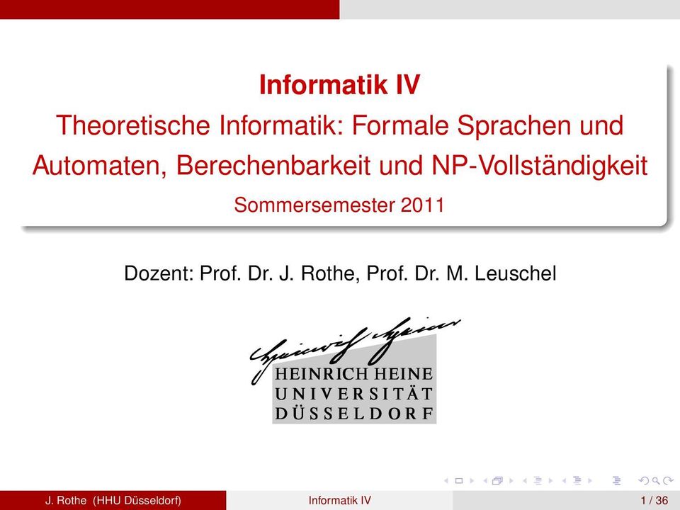 Sommersemester 2011 Dozent: Prof. Dr. J. Rothe, Prof. Dr. M.