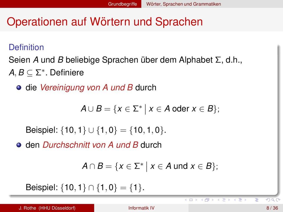 Definiere die Vereinigung von A und B durch A B = {x Σ x A oder x B}; Beispiel: {10, 1}