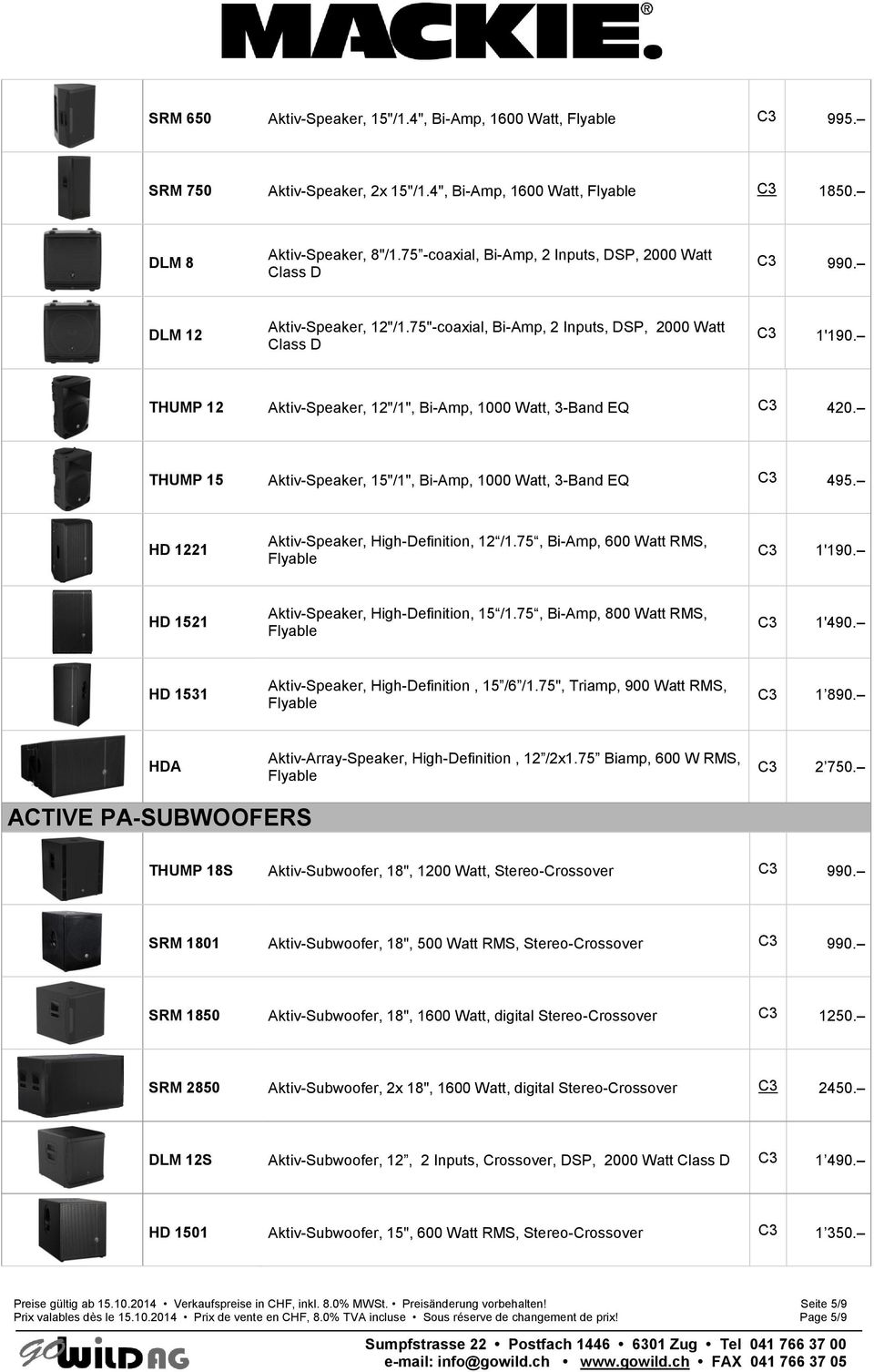 THUMP 12 Aktiv-Speaker, 12"/1", Bi-Amp, 1000 Watt, 3-Band EQ C3 420. THUMP 15 Aktiv-Speaker, 15"/1", Bi-Amp, 1000 Watt, 3-Band EQ C3 495. HD 1221 Aktiv-Speaker, High-Definition, 12 /1.