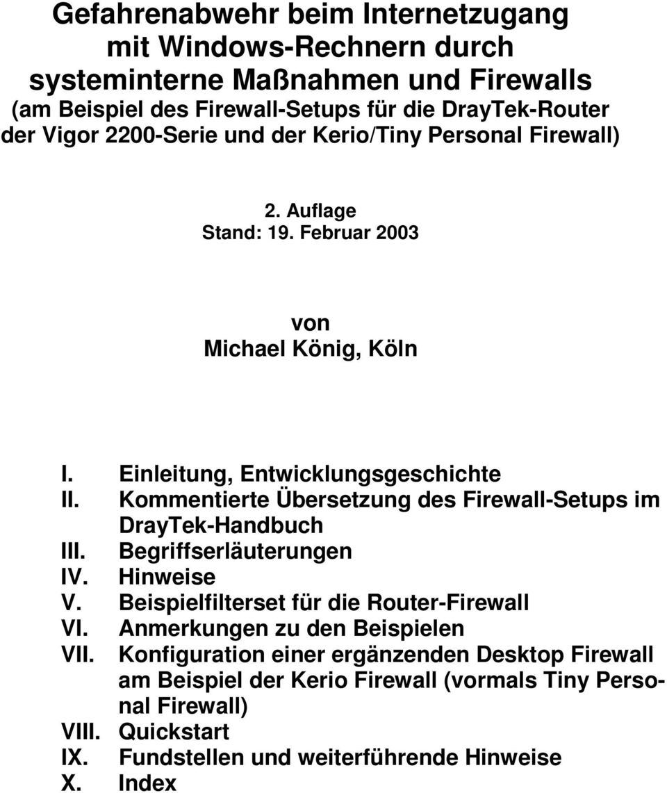Kommentierte Übersetzung des Firewall-Setups im DrayTek-Handbuch III. Begriffserläuterungen IV. Hinweise V. Beispielfilterset für die Router-Firewall VI.