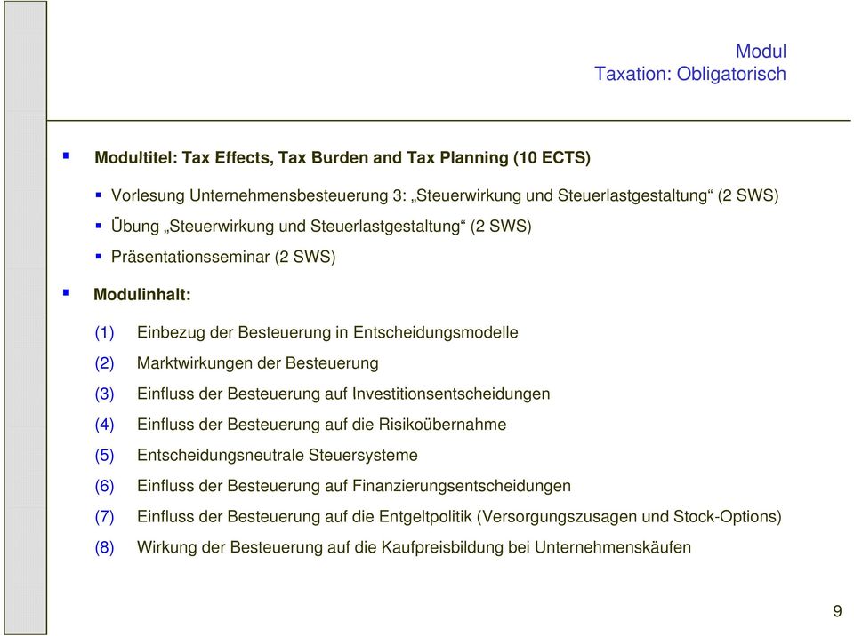 Einfluss der Besteuerung auf Investitionsentscheidungen (4) Einfluss der Besteuerung auf die Risikoübernahme (5) Entscheidungsneutrale Steuersysteme (6) Einfluss der Besteuerung auf