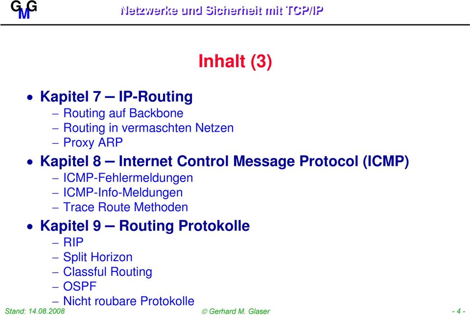 ICP-Info-eldungen Trace Route ethoden Kapitel 9 Routing Protokolle RIP Split