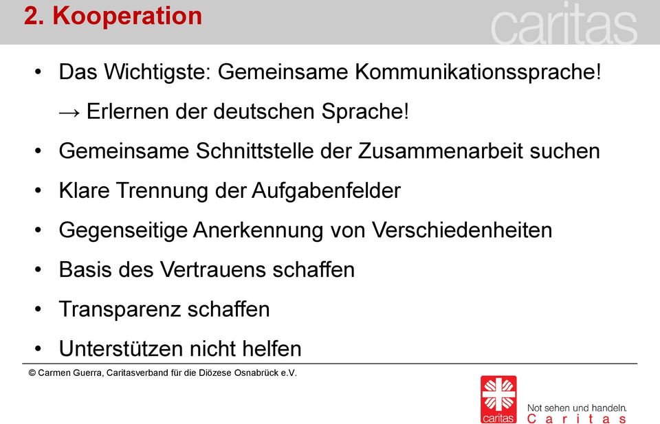 Gemeinsame Schnittstelle der Zusammenarbeit suchen Klare Trennung der