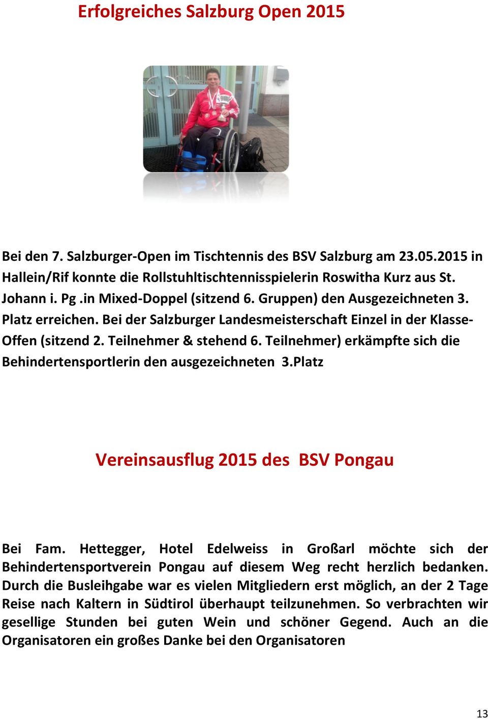 Teilnehmer) erkämpfte sich die Behindertensportlerin den ausgezeichneten 3.Platz Vereinsausflug 2015 des BSV Pongau Bei Fam.