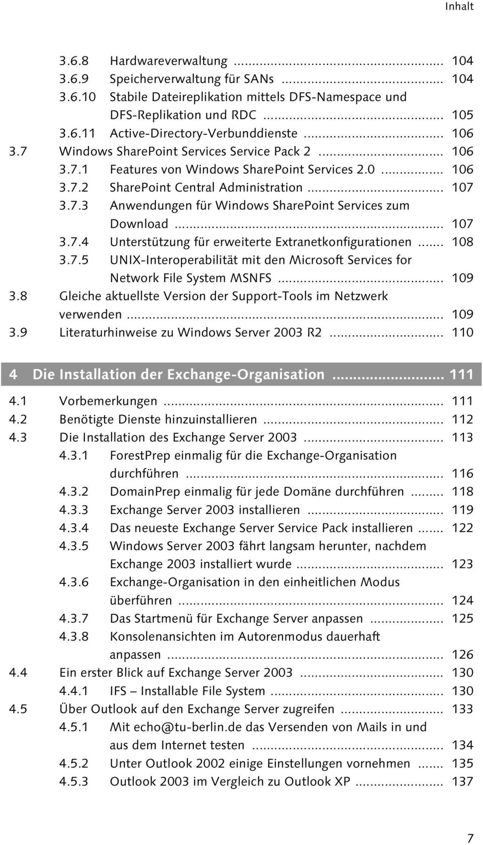.. 107 3.7.4 Unterstützung für erweiterte Extranetkonfigurationen... 108 3.7.5 UNIX-Interoperabilität mit den Microsoft Services for Network File System MSNFS... 109 3.
