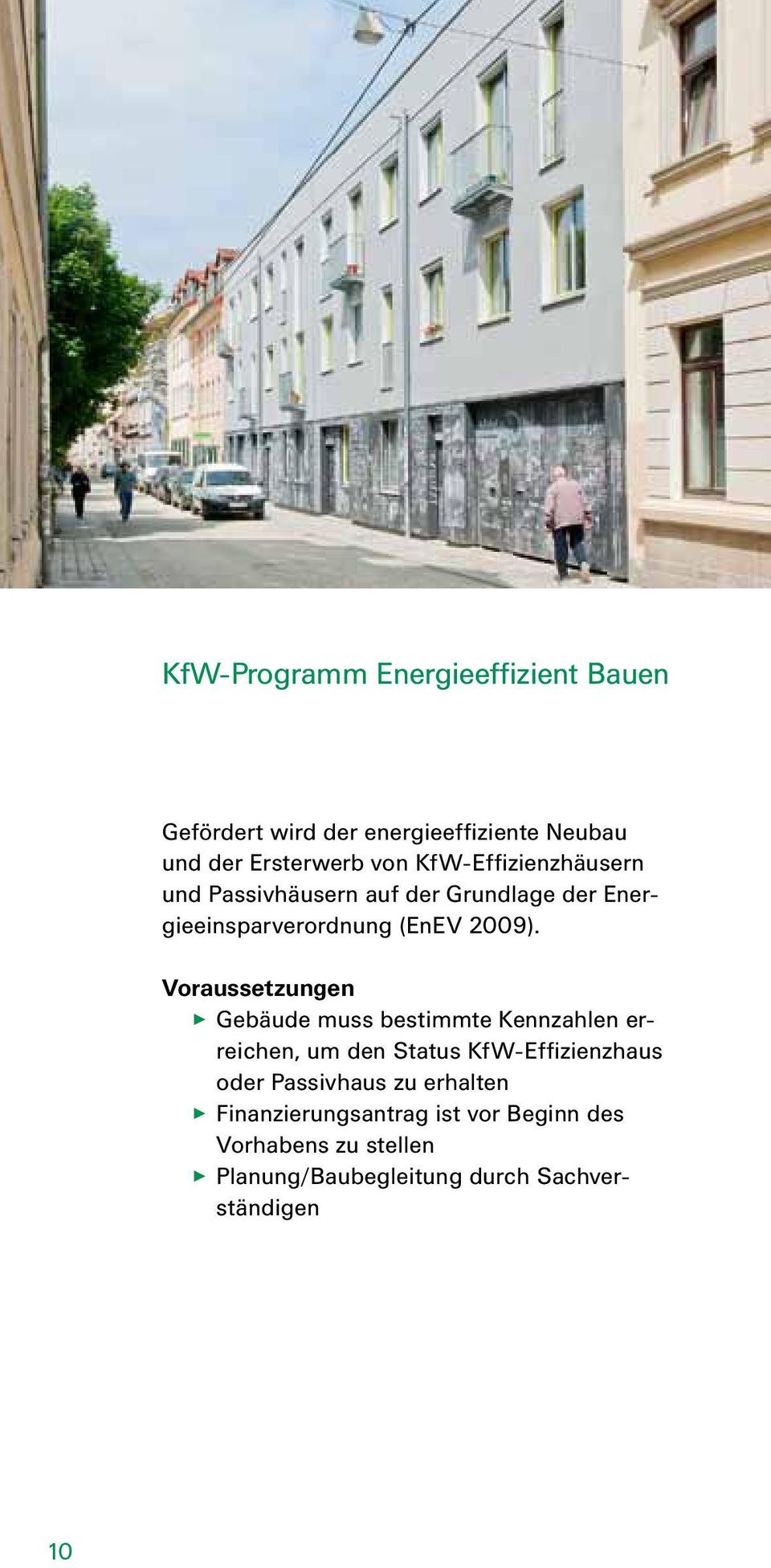 Voraussetzungen Gebäude muss bestimmte Kennzahlen erreichen, um den Status KfW-Effizienzhaus oder