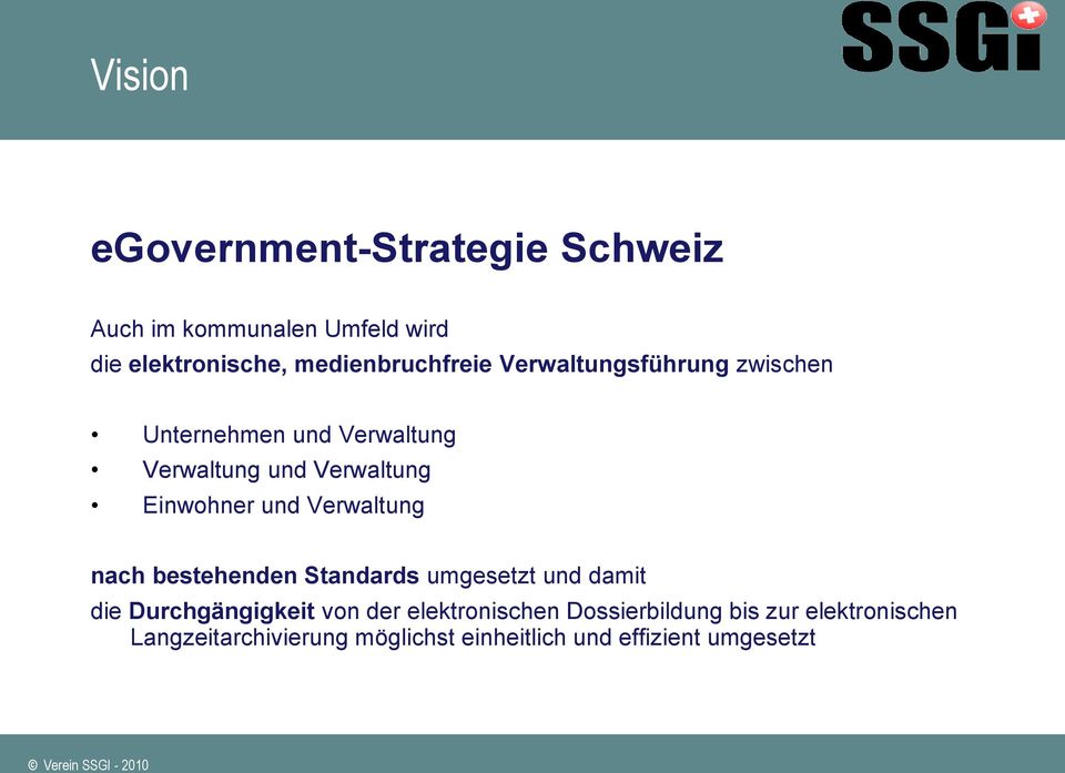 Einwohner und Verwaltung nach bestehenden Standards umgesetzt und damit die Durchgängigkeit von der