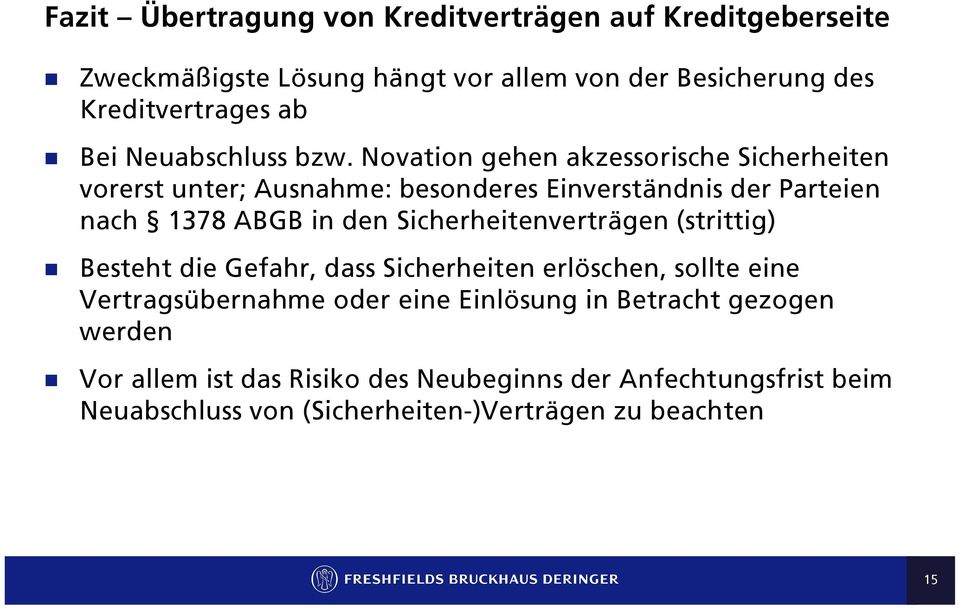 Novation gehen akzessorische Sicherheiten vorerst unter; Ausnahme: besonderes Einverständnis der Parteien nach 1378 ABGB in den