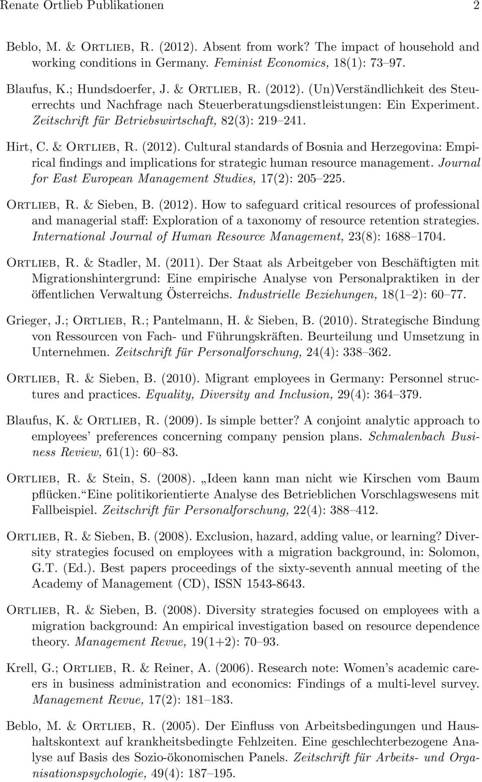 Hirt, C. & Ortlieb, R. (2012). Cultural standards of Bosnia and Herzegovina: Empirical findings and implications for strategic human resource management.