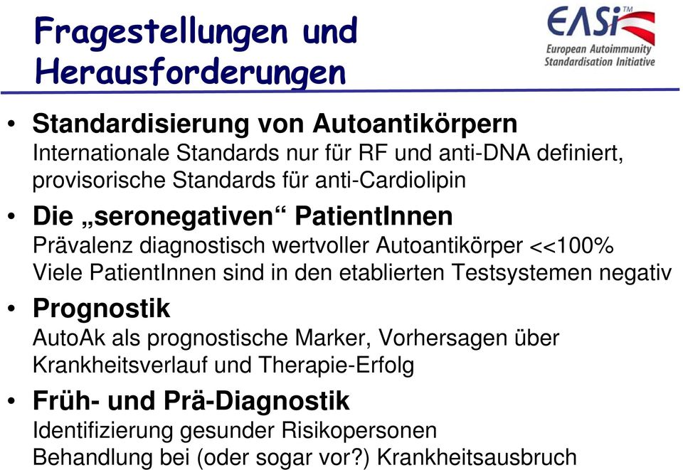 Viele PatientInnen sind in den etablierten Testsystemen negativ Prognostik AutoAk als prognostische Marker, Vorhersagen über