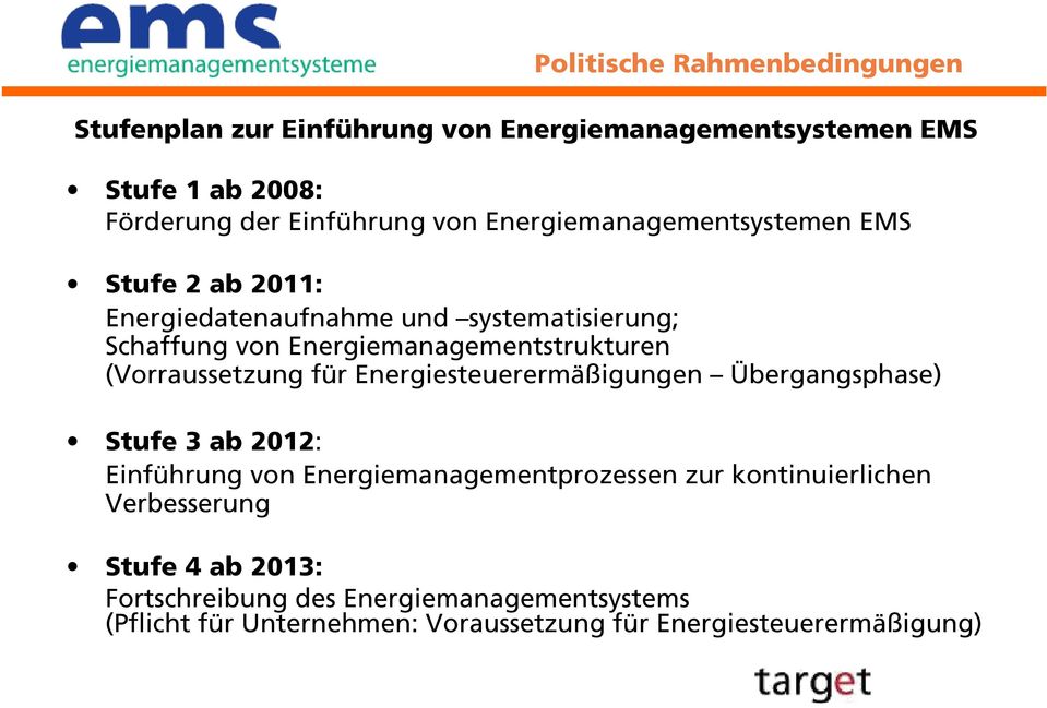 (Vorraussetzung für Energiesteuerermäßigungen Übergangsphase) Stufe 3 ab 2012: Einführung von Energiemanagementprozessen zur