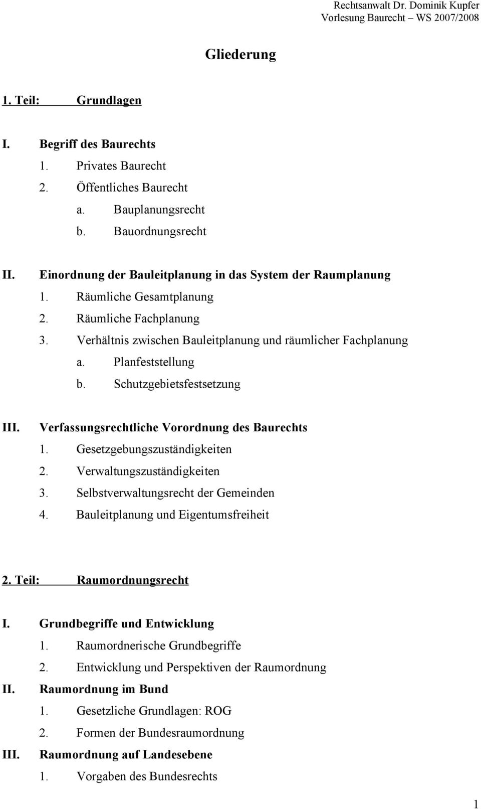 Planfeststellung b. Schutzgebietsfestsetzung Verfassungsrechtliche Vorordnung des Baurechts 1. Gesetzgebungszuständigkeiten 2. Verwaltungszuständigkeiten 3. Selbstverwaltungsrecht der Gemeinden 4.