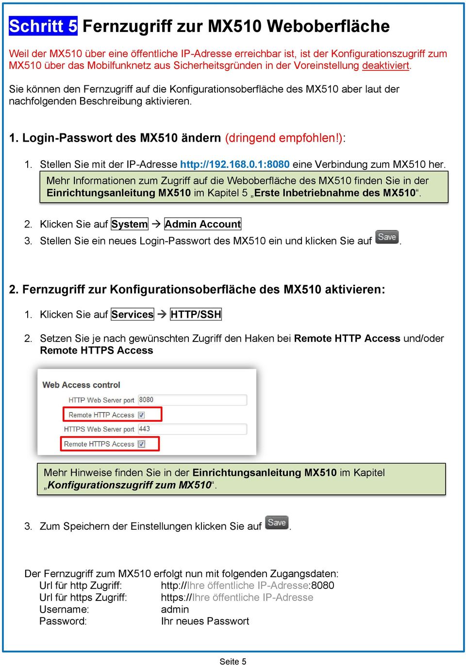 Login-Passwort des MX510 ändern (dringend empfohlen!): 1. Stellen Sie mit der IP-Adresse http://192.168.0.1:8080 eine Verbindung zum MX510 her.