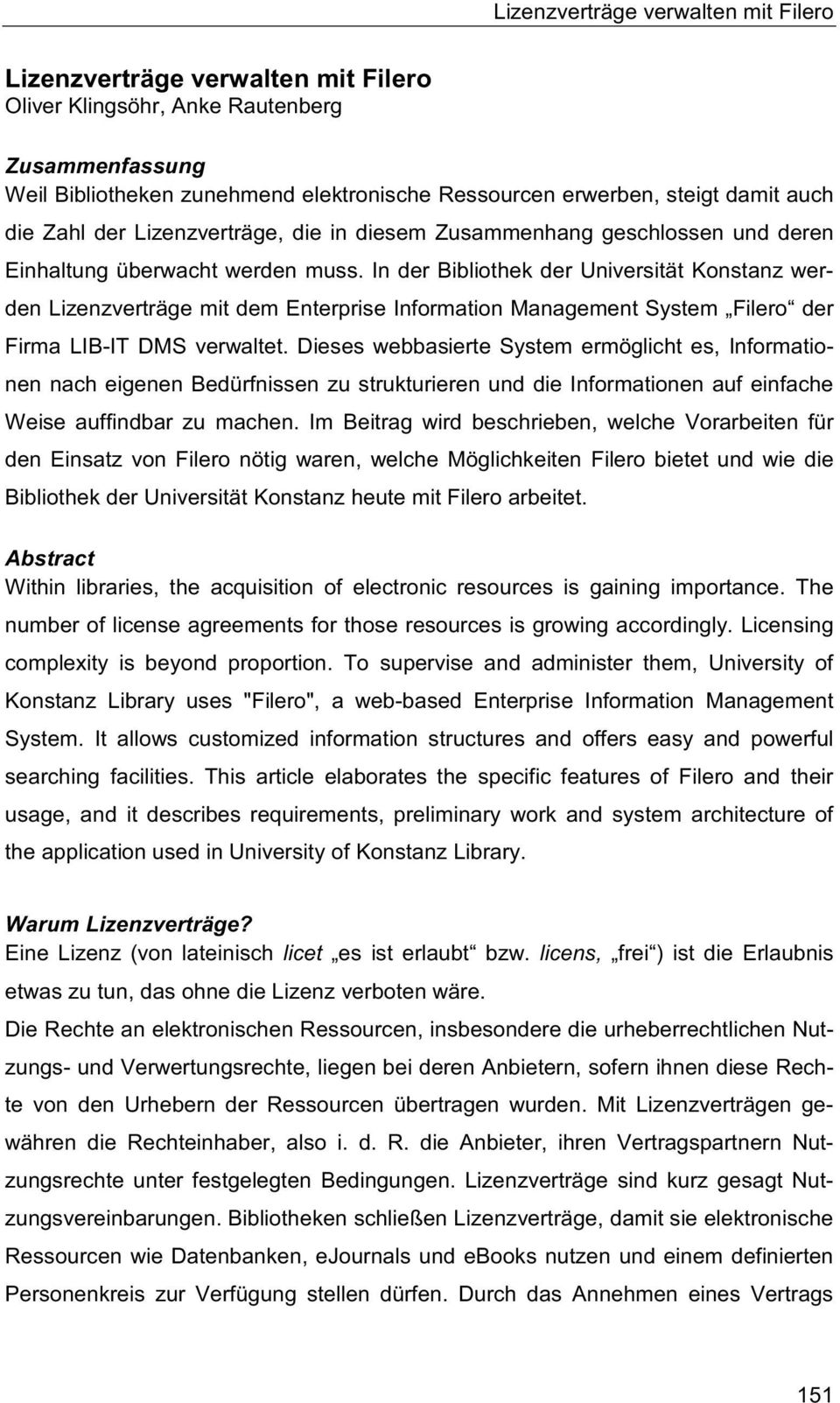 In der Bibliothek der Universität Konstanz werden Lizenzverträge mit dem Enterprise Information Management System Filero der Firma LIB-IT DMS verwaltet.