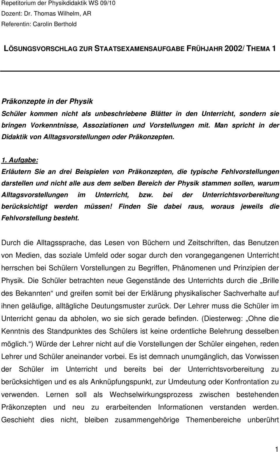 Unterricht, sondern sie bringen Vorkenntnisse, Assoziationen und Vorstellungen mit. Man spricht in der Didaktik von Alltagsvorstellungen oder Präkonzepten. 1.