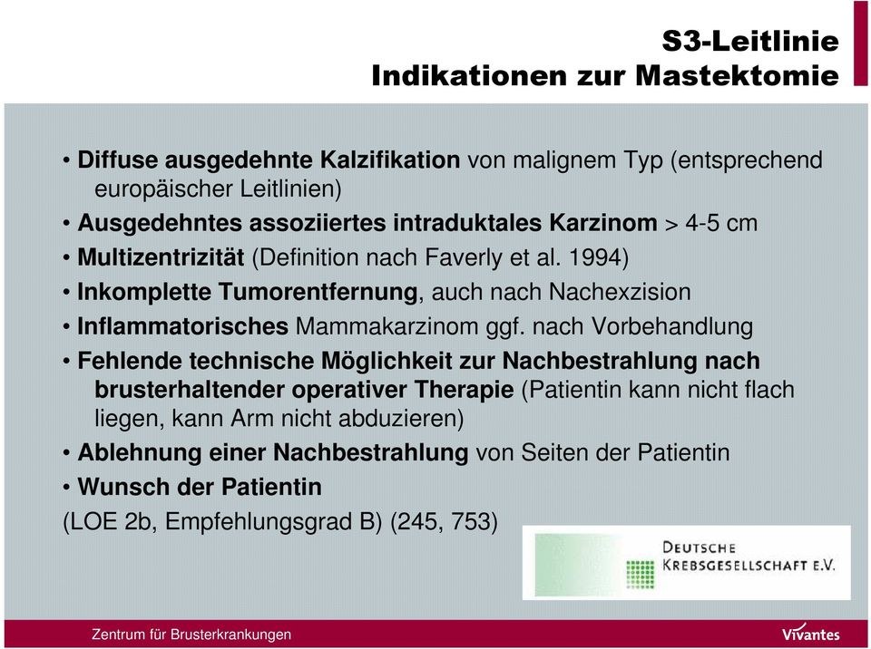 1994) Inkomplette Tumorentfernung, auch nach Nachexzision Inflammatorisches Mammakarzinom ggf.