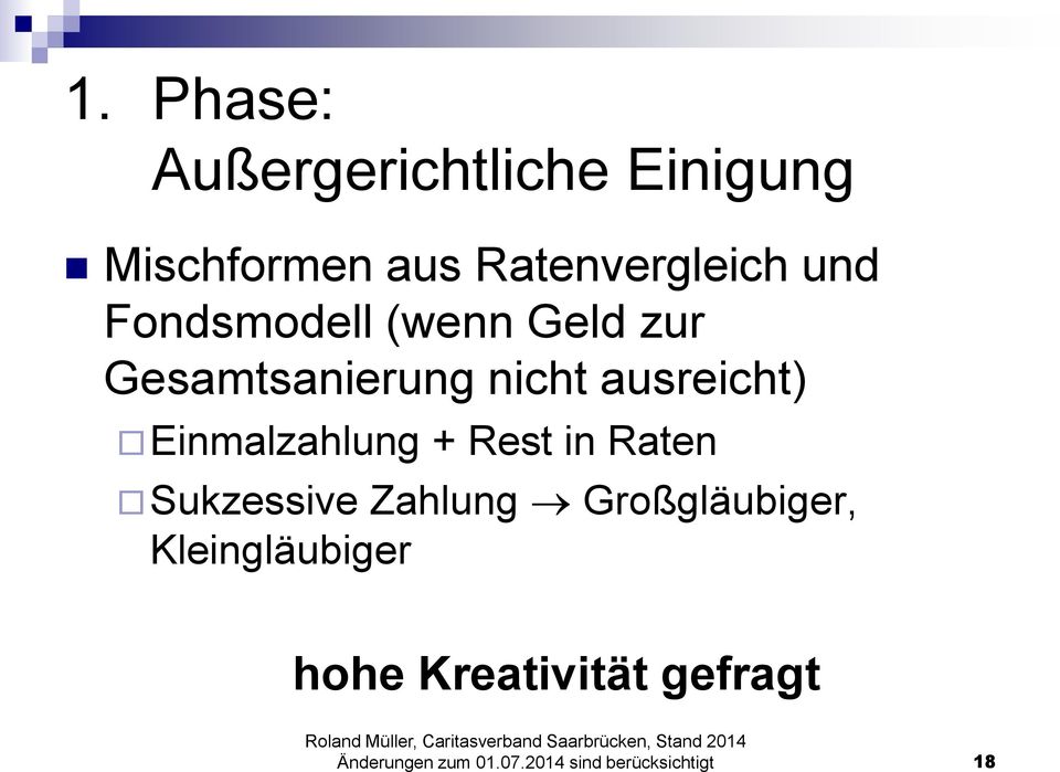 Einmalzahlung + Rest in Raten Sukzessive Zahlung Großgläubiger,