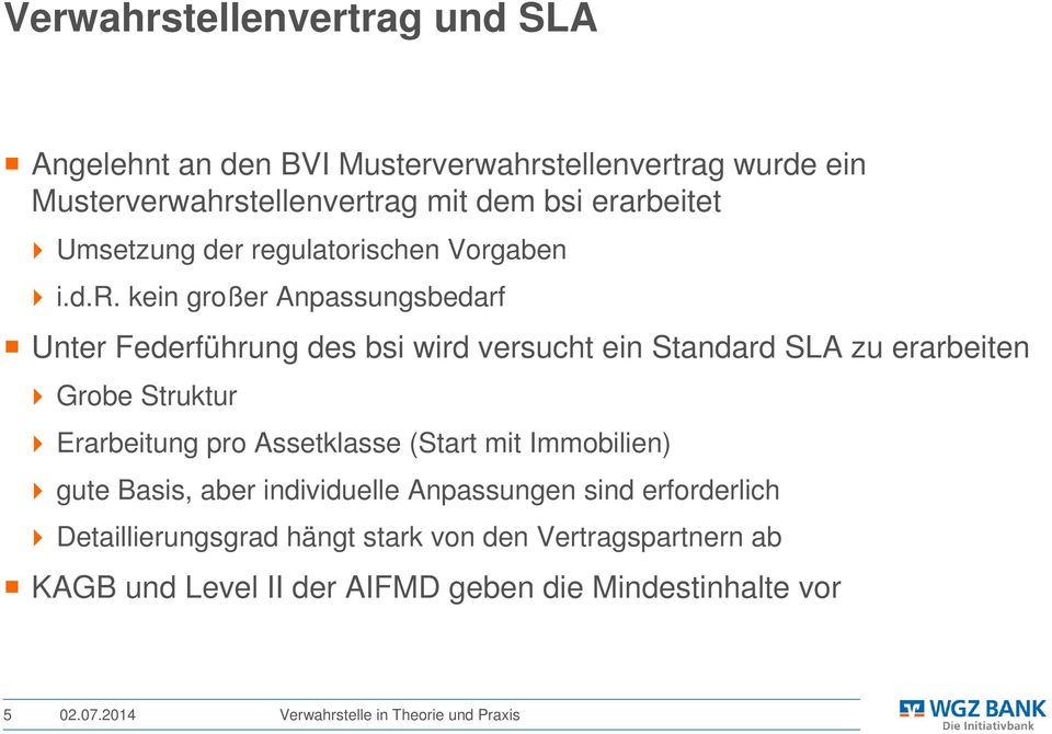 Standard SLA zu erarbeiten Grobe Struktur Erarbeitung pro Assetklasse (Start mit Immobilien) gute Basis, aber individuelle