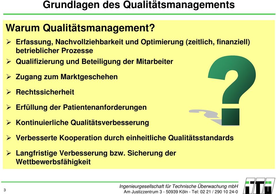 Beteiligung der Mitarbeiter Zugang zum Marktgeschehen Rechtssicherheit Erfüllung der Patientenanforderungen