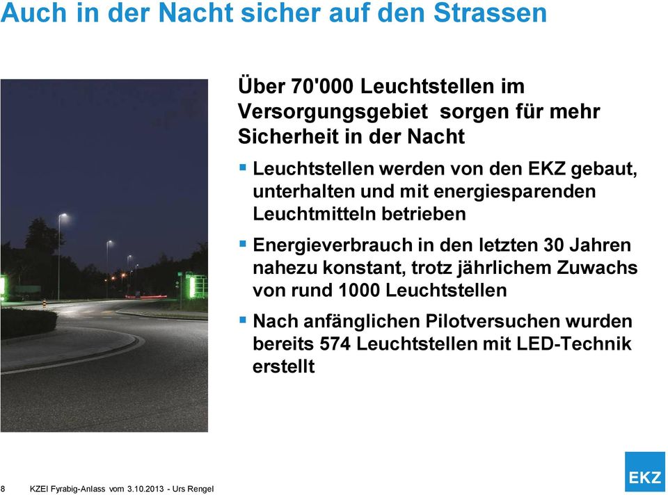 Energieverbrauch in den letzten 30 Jahren nahezu konstant, trotz jährlichem Zuwachs von rund 1000 Leuchtstellen Nach