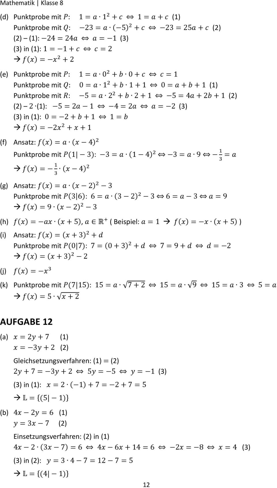 (h), ( Beispiel: ) (i) Ansatz: Punktprobe mit ( ): (j) (k) Punktprobe mit ( ): AUFGABE 12 (a) (1) (2)
