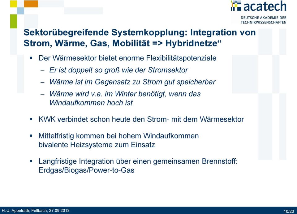 e Er ist doppelt so groß wie der Stromsektor Wärme ist im Gegensat