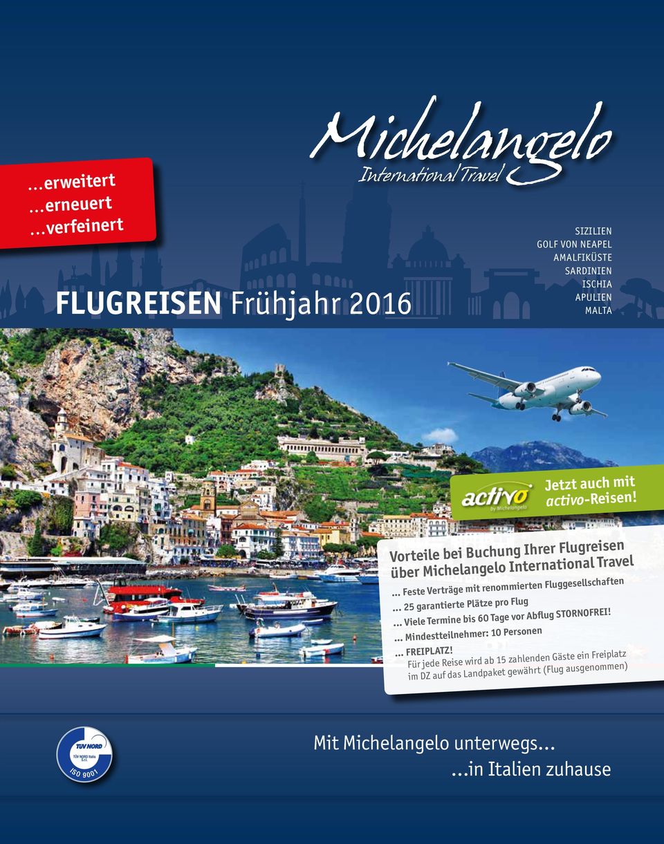 Vorteile bei Buchung Ihrer Flugreisen über Michelangelo International Travel... Feste Verträge mit renommierten Fluggesellschaften.