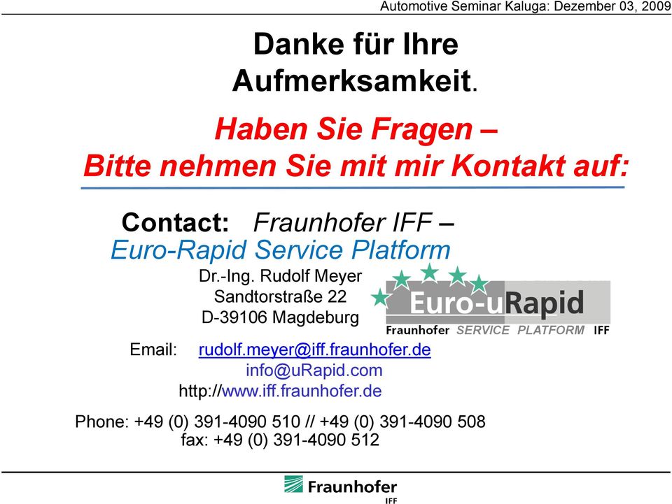 Contact: Fraunhofer IFF Euro-Rapid Service Platform Dr.-Ing.
