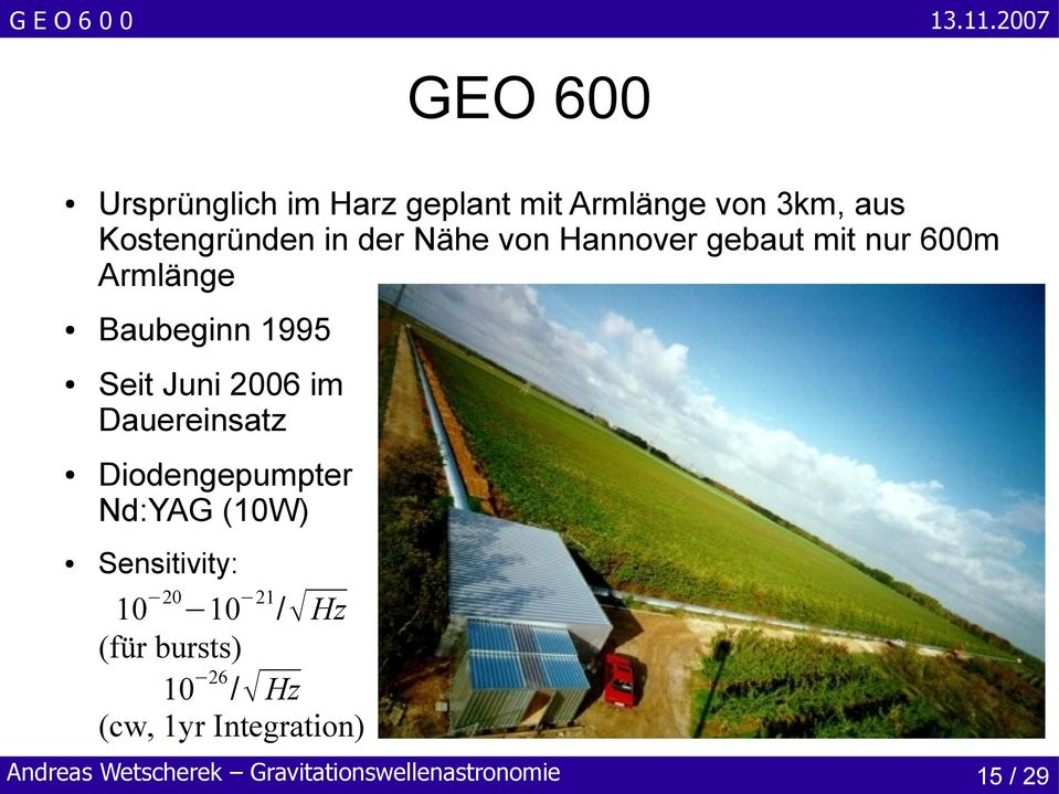 Baubeginn 1995 Seit Juni 2006 im Dauereinsatz Diodengepumpter Nd:YAG