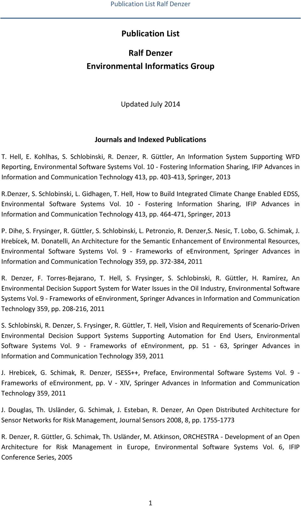 403-413, Springer, 2013 R.Denzer, S. Schlobinski, L. Gidhagen, T. Hell, How to Build Integrated Climate Change Enabled EDSS, Environmental Software Systems Vol.