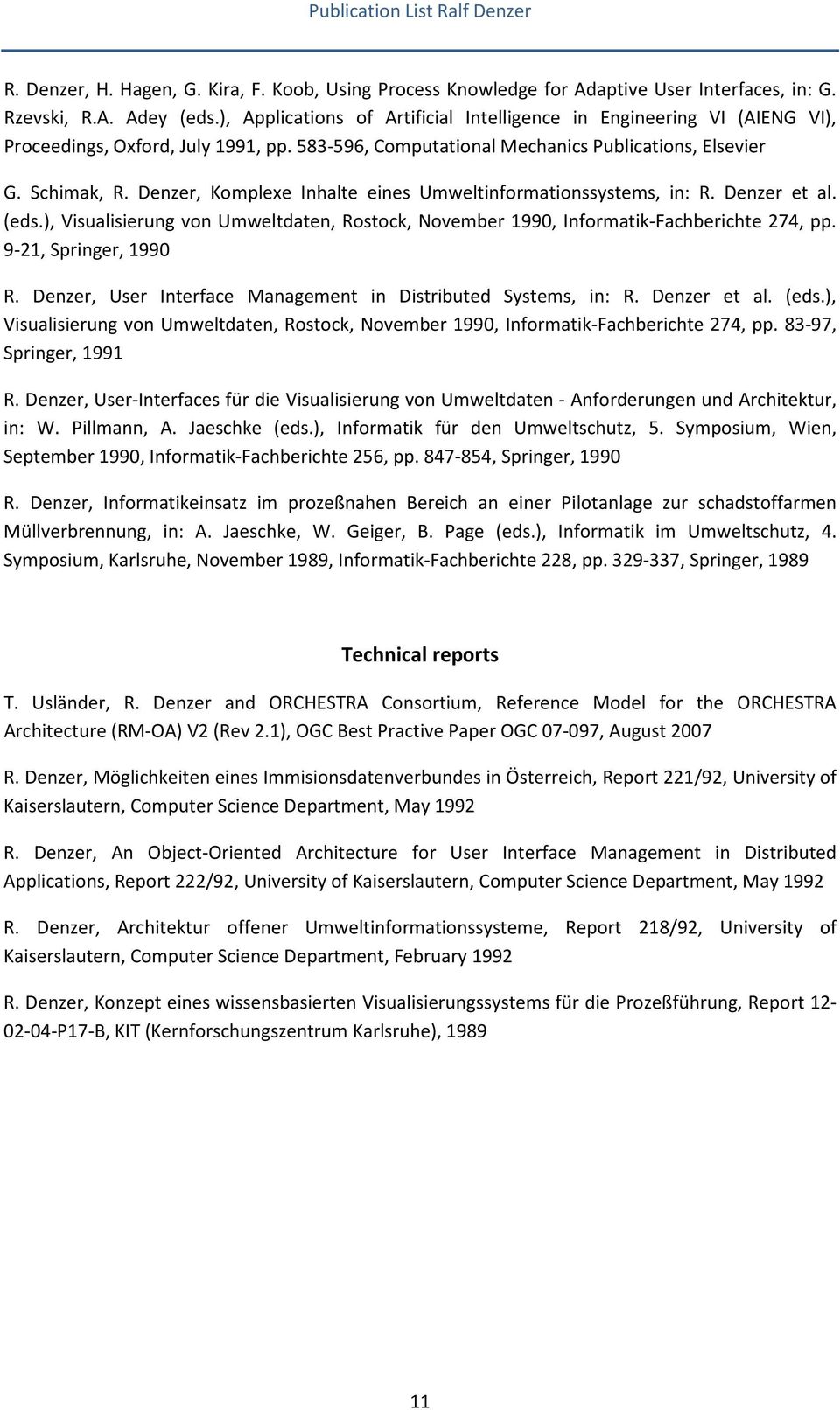 Denzer, Komplexe Inhalte eines Umweltinformationssystems, in: R. Denzer et al. (eds.), Visualisierung von Umweltdaten, Rostock, November 1990, Informatik-Fachberichte 274, pp. 9-21, Springer, 1990 R.