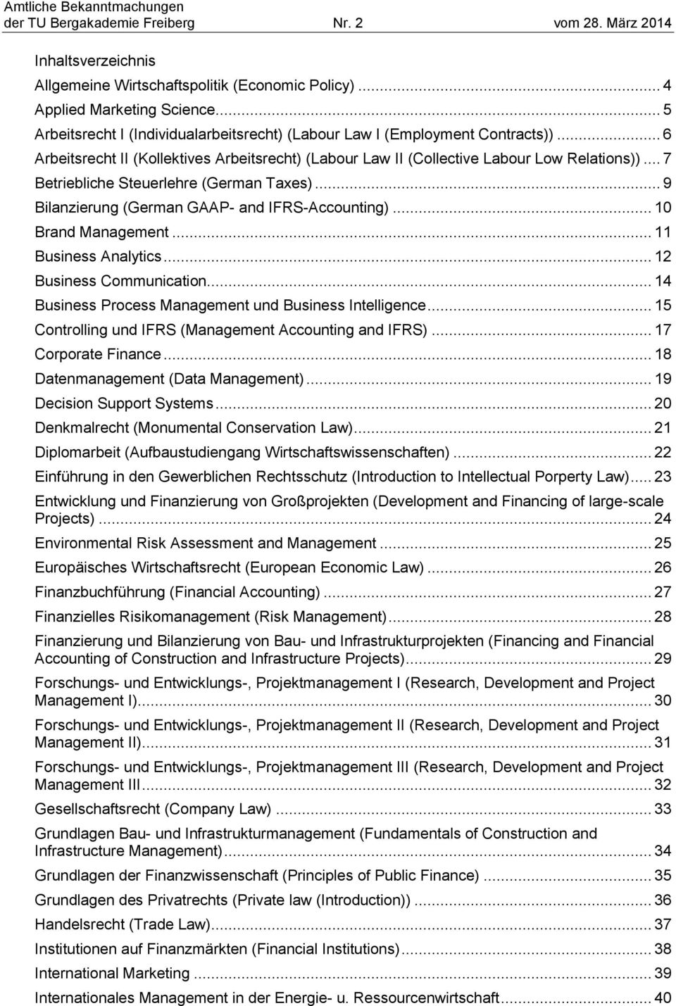 .. 10 Brand Management... 11 Business Analytics... 12 Business Communication... 14 Business Process Management und Business Intelligence... 15 Controlling und IFRS (Management Accounting and IFRS).