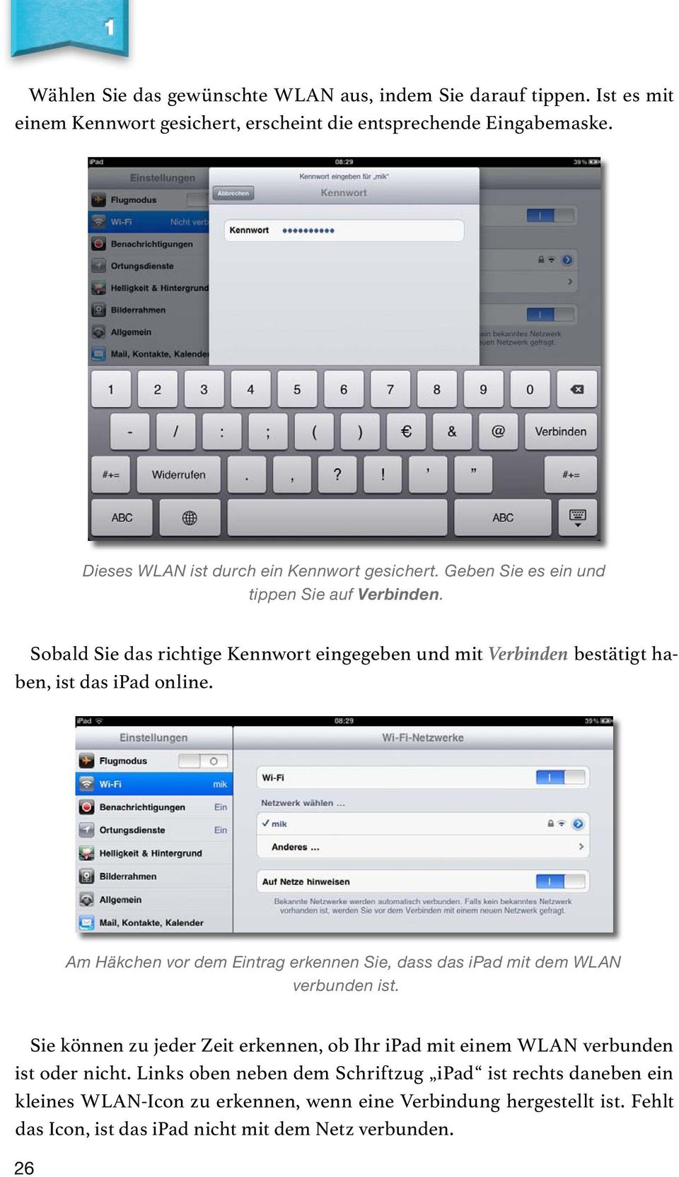 Sobald Sie das richtige Kennwort eingegeben und mit Verbinden bestätigt haben, ist das ipad online.