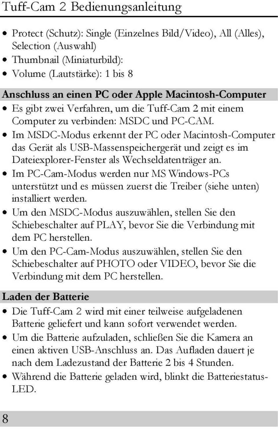 Im MSDC-Modus erkennt der PC oder Macintosh-Computer das Gerät als USB-Massenspeichergerät und zeigt es im Dateiexplorer-Fenster als Wechseldatenträger an.