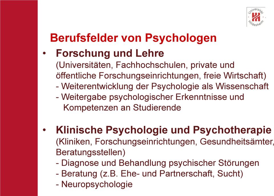 Erkenntnisse und Kompetenzen an Studierende Klinische und Psychotherapie (Kliniken, Forschungseinrichtungen,
