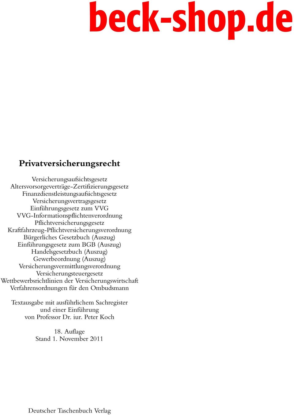 zum VVG VVG-Informationspflichtenverordnung Pflichtversicherungsgesetz Kraftfahrzeug-Pflichtversicherungsverordnung Bürgerliches Gesetzbuch (Auszug) Einführungsgesetz zum BGB (Auszug)