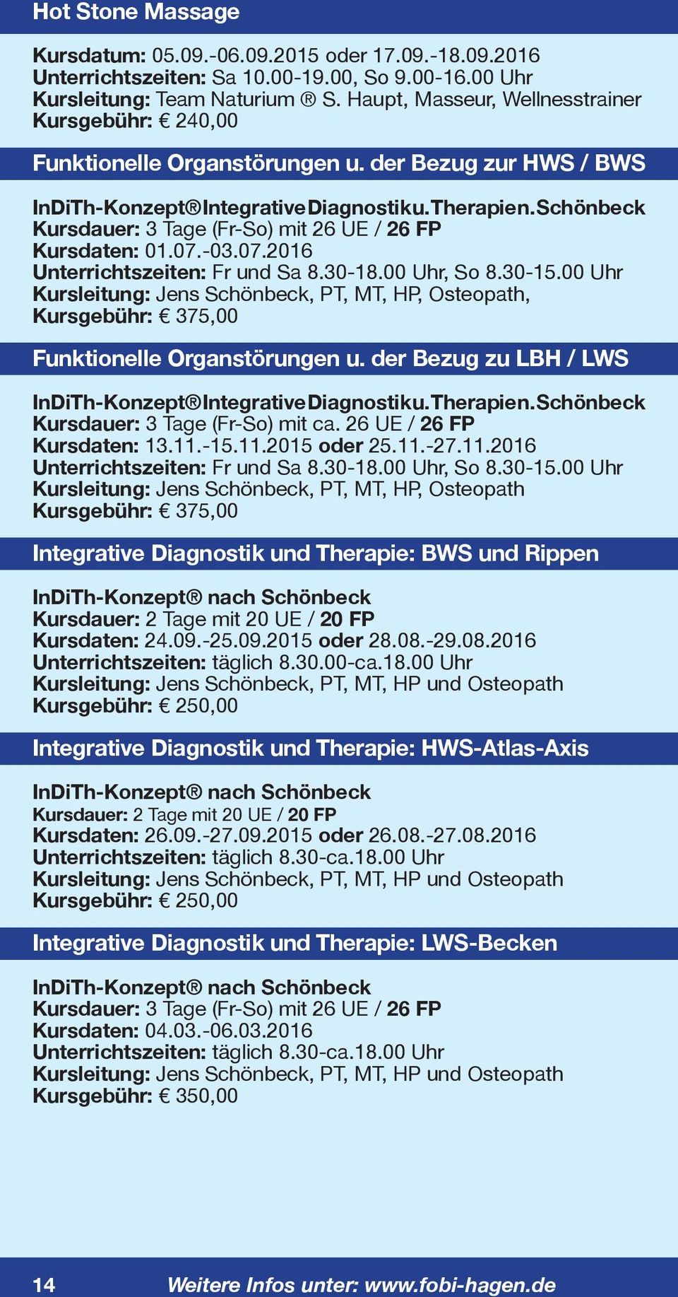 Schönbeck Kursdauer: 3 Tage (Fr-So) mit 26 UE / 26 FP Kursdaten: 01.07.-03.07.2016 Unterrichtszeiten: Fr und Sa 8.30-18.00 Uhr, So 8.30-15.