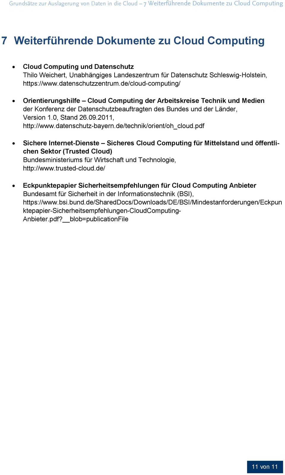 de/cloud-computing/ Orientierungshilfe Cloud Computing der Arbeitskreise Technik und Medien der Konferenz der Datenschutzbeauftragten des Bundes und der Länder, Version 1.0, Stand 26.09.